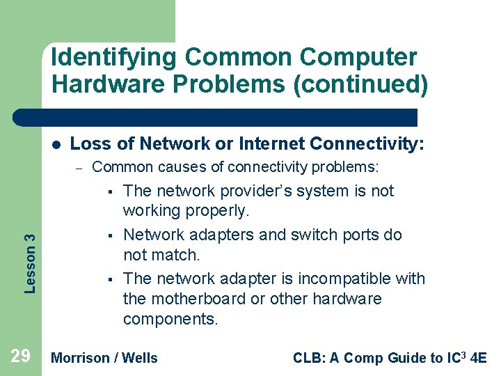 Identifying Common Computer Hardware Problems (continued) l Loss of Network or Internet Connectivity: –