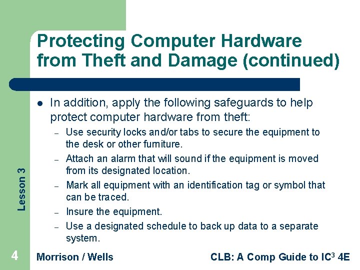 Protecting Computer Hardware from Theft and Damage (continued) l In addition, apply the following