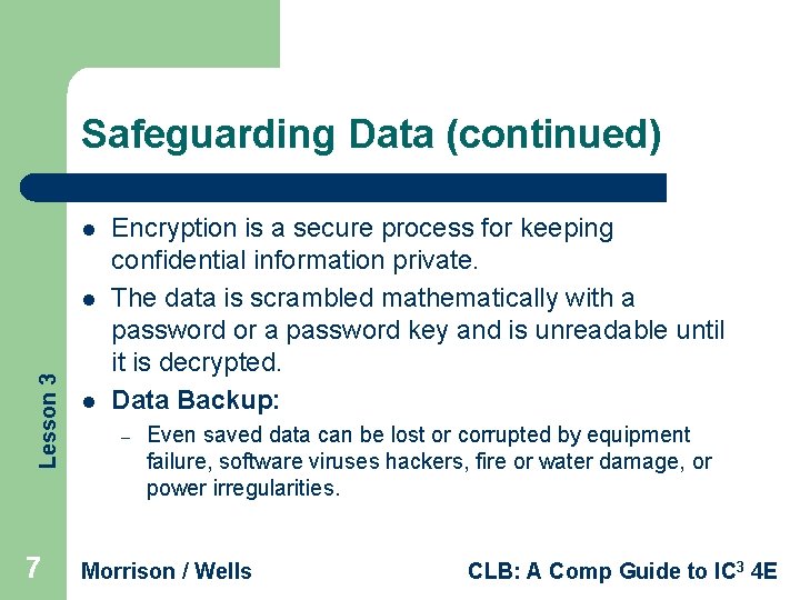 Safeguarding Data (continued) l Lesson 3 l 7 l Encryption is a secure process