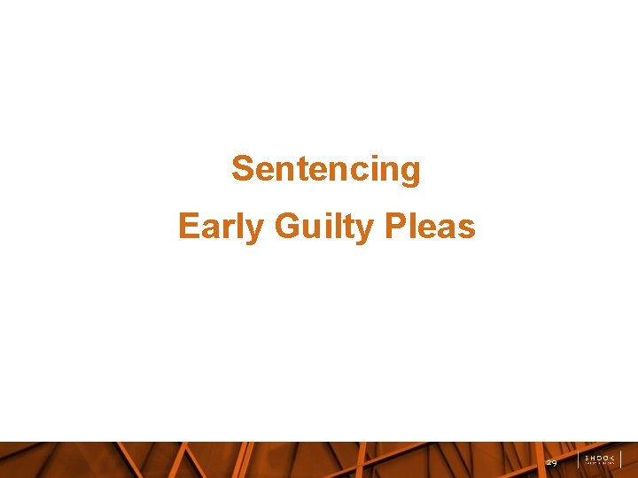 Sentencing Early Guilty Pleas 29 
