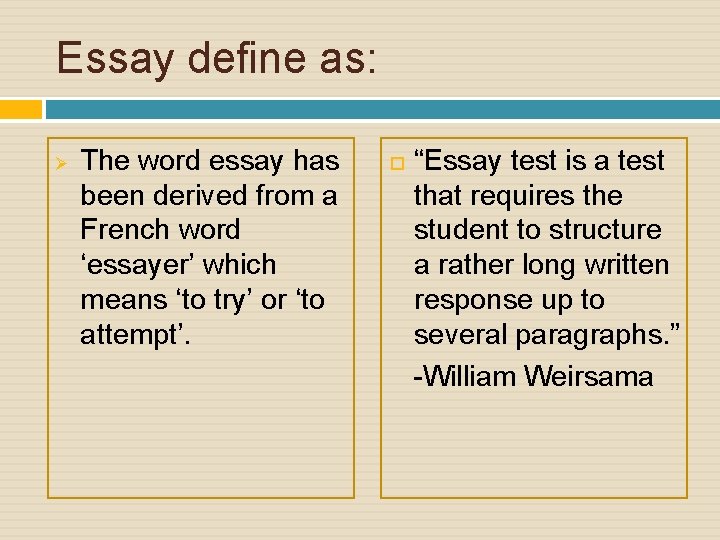Essay define as: Ø The word essay has been derived from a French word