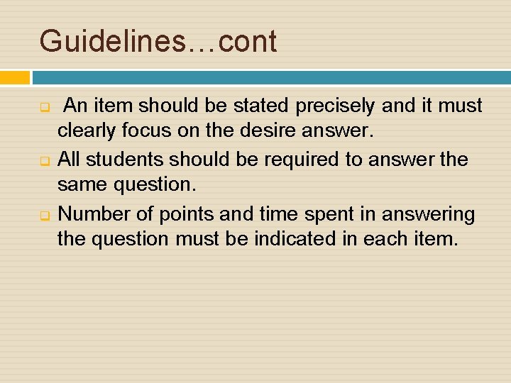 Guidelines…cont q q q An item should be stated precisely and it must clearly