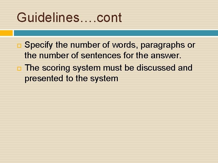 Guidelines…. cont Specify the number of words, paragraphs or the number of sentences for