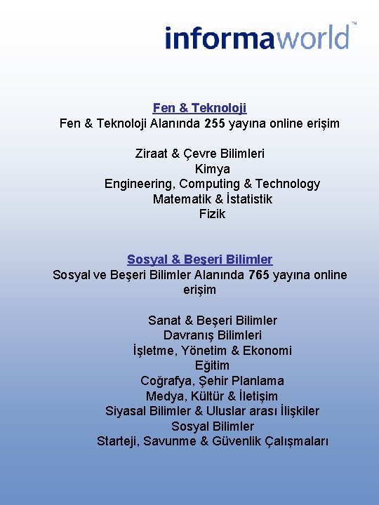 Fen & Teknoloji Alanında 255 yayına online erişim Ziraat & Çevre Bilimleri Kimya Engineering,