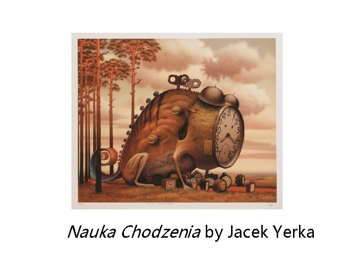 Nauka Chodzenia by Jacek Yerka 