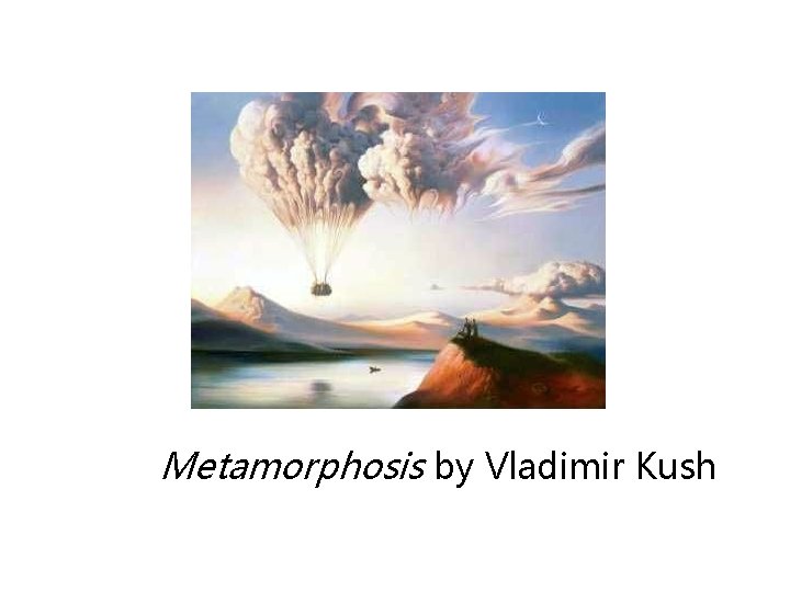 Metamorphosis by Vladimir Kush 