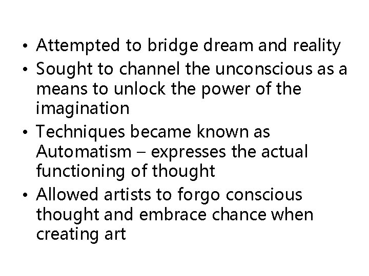  • Attempted to bridge dream and reality • Sought to channel the unconscious