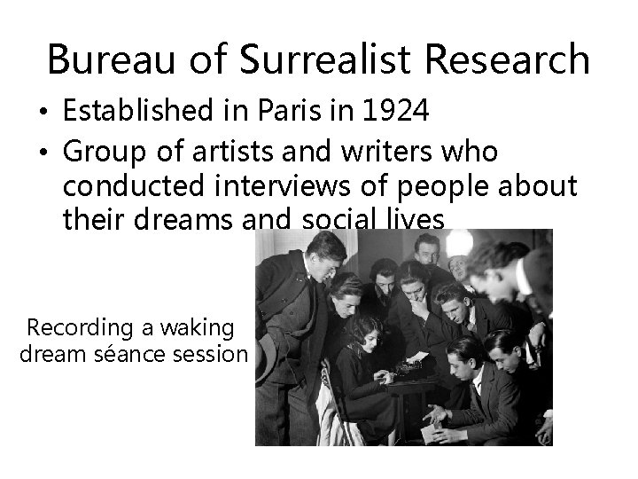 Bureau of Surrealist Research • Established in Paris in 1924 • Group of artists