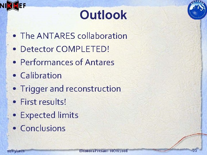 Outlook • • The ANTARES collaboration Detector COMPLETED! Performances of Antares Calibration Trigger and