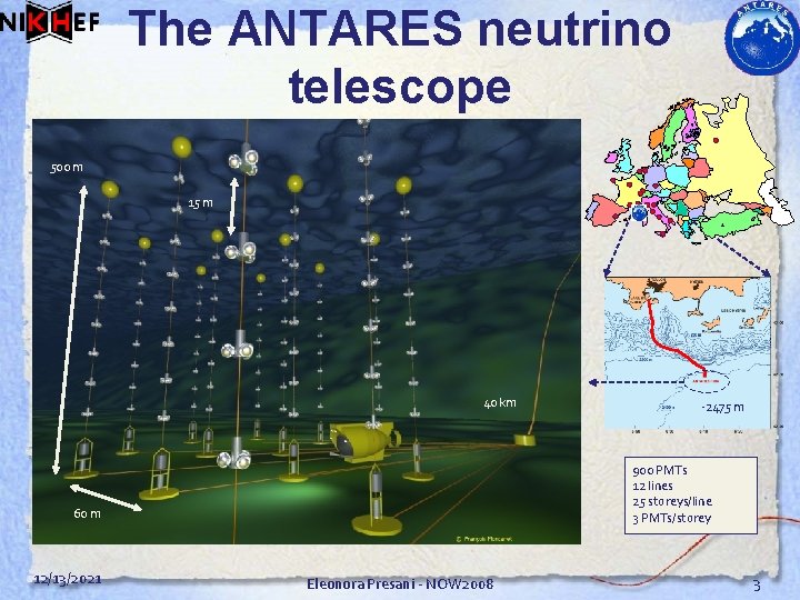 The ANTARES neutrino telescope 500 m 15 m 40 km 900 PMTs 12 lines