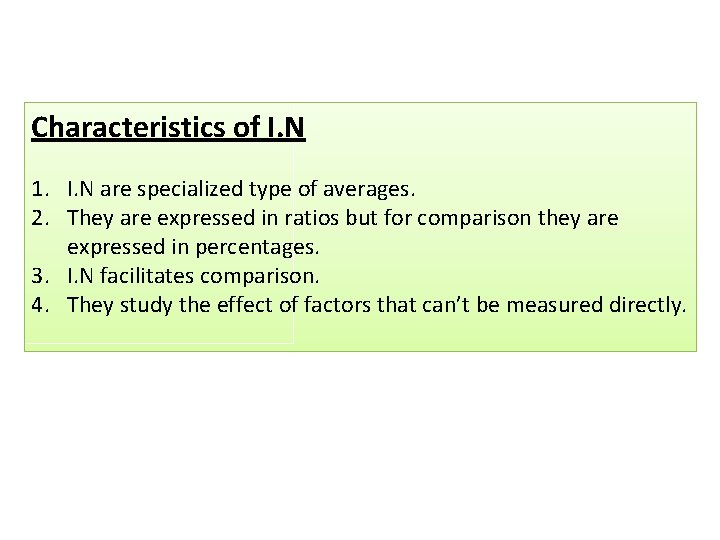 Characteristics of I. N 1. I. N are specialized type of averages. 2. They