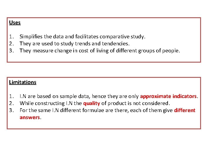 Uses 1. Simplifies the data and facilitates comparative study. 2. They are used to