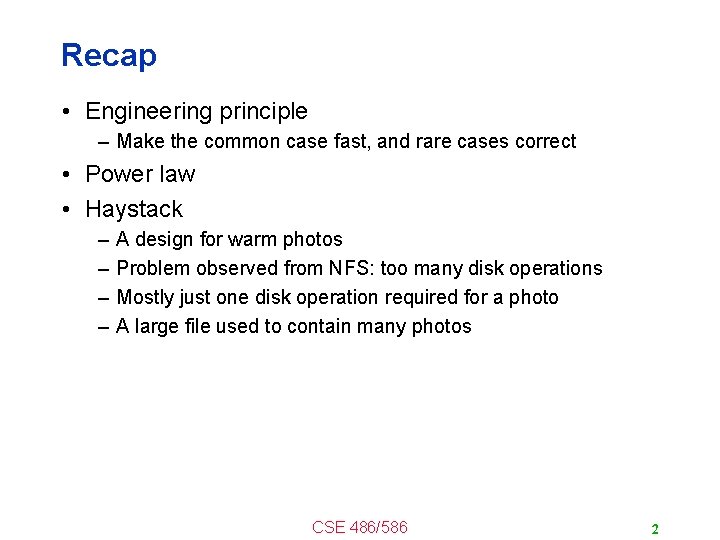 Recap • Engineering principle – Make the common case fast, and rare cases correct
