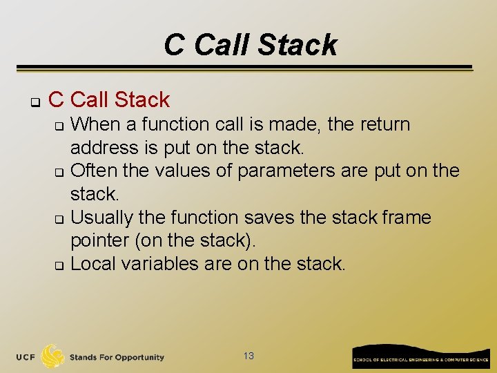 C Call Stack q C Call Stack When a function call is made, the