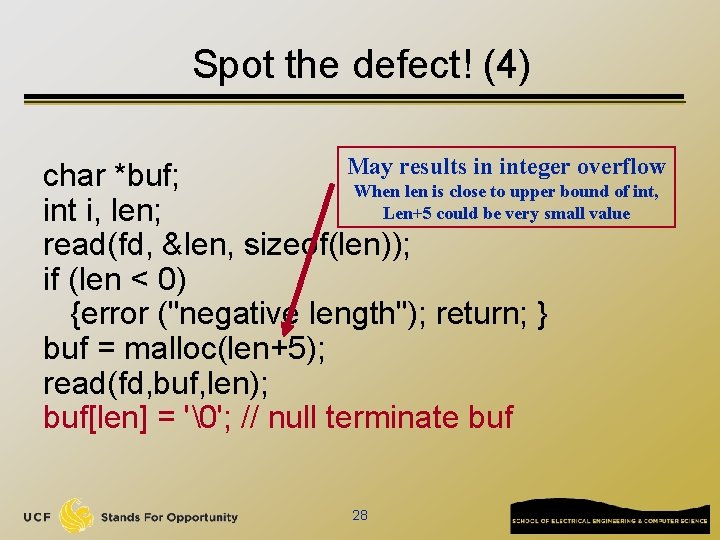 Spot the defect! (4) May results in integer overflow char *buf; When len is