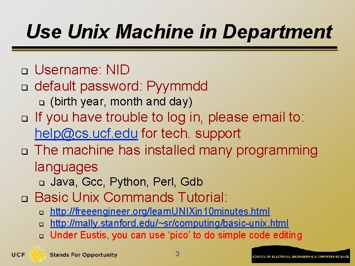 Use Unix Machine in Department q q Username: NID default password: Pyymmdd q q