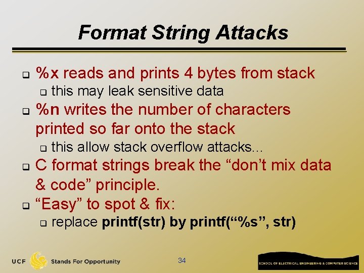Format String Attacks q %x reads and prints 4 bytes from stack q q
