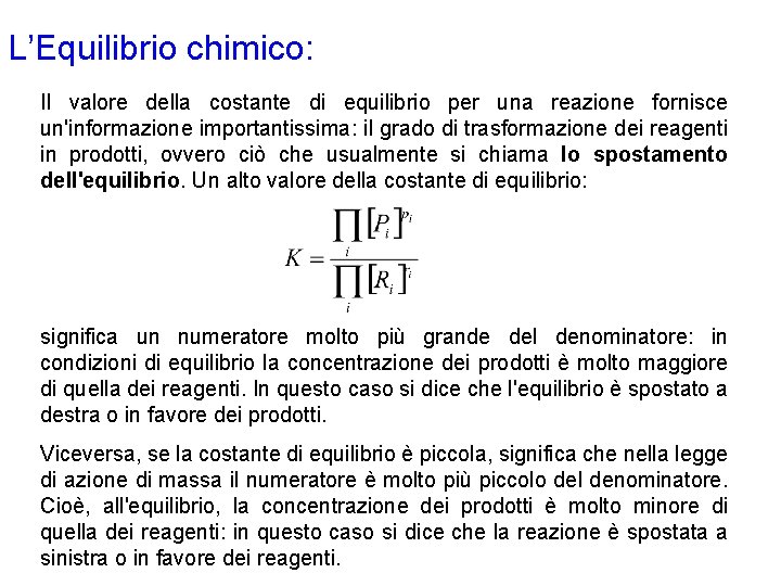 L’Equilibrio chimico: Il valore della costante di equilibrio per una reazione fornisce un'informazione importantissima: