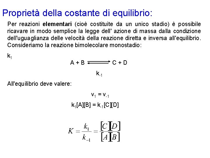 Proprietà della costante di equilibrio: Per reazioni elementari (cioè costituite da un unico stadio)