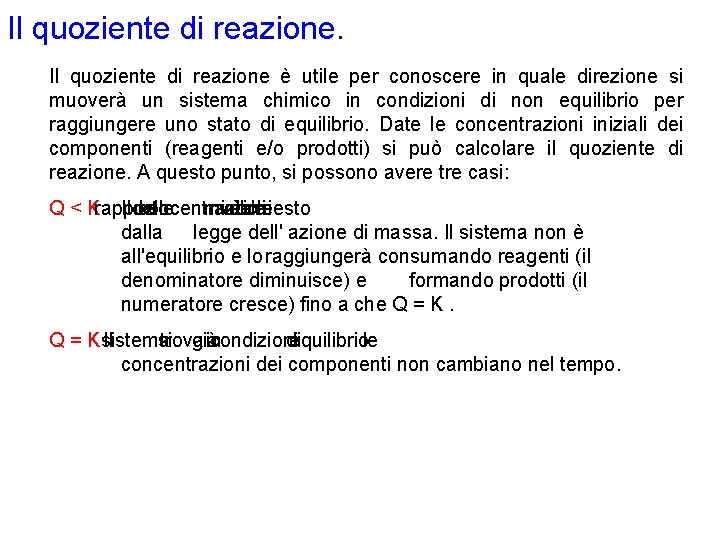 Il quoziente di reazione è utile per conoscere in quale direzione si muoverà un