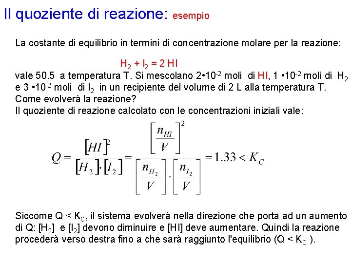 Il quoziente di reazione: esempio La costante di equilibrio in termini di concentrazione molare