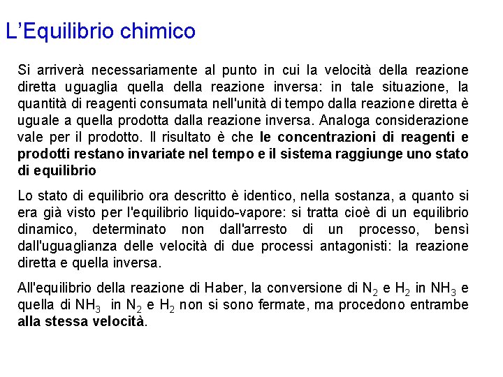 L’Equilibrio chimico Si arriverà necessariamente al punto in cui la velocità della reazione diretta