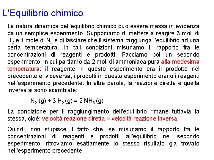 L’Equilibrio chimico La natura dinamica dell'equilibrio chimico può essere messa in evidenza da un