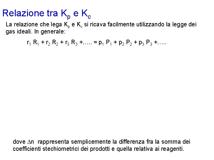 Relazione tra Kp e Kc La relazione che lega Kp e Kc si ricava