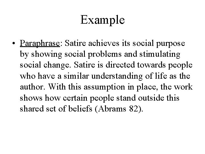 Example • Paraphrase: Satire achieves its social purpose by showing social problems and stimulating