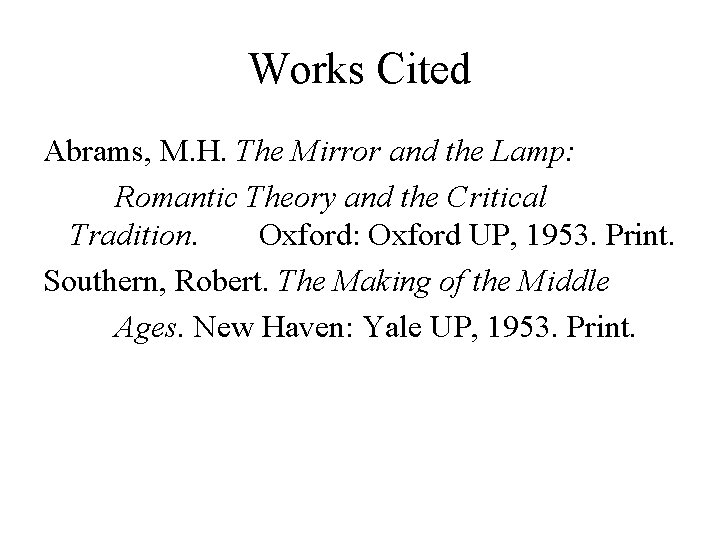 Works Cited Abrams, M. H. The Mirror and the Lamp: Romantic Theory and the