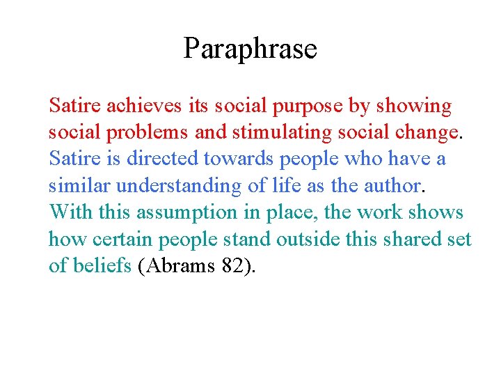 Paraphrase Satire achieves its social purpose by showing social problems and stimulating social change.