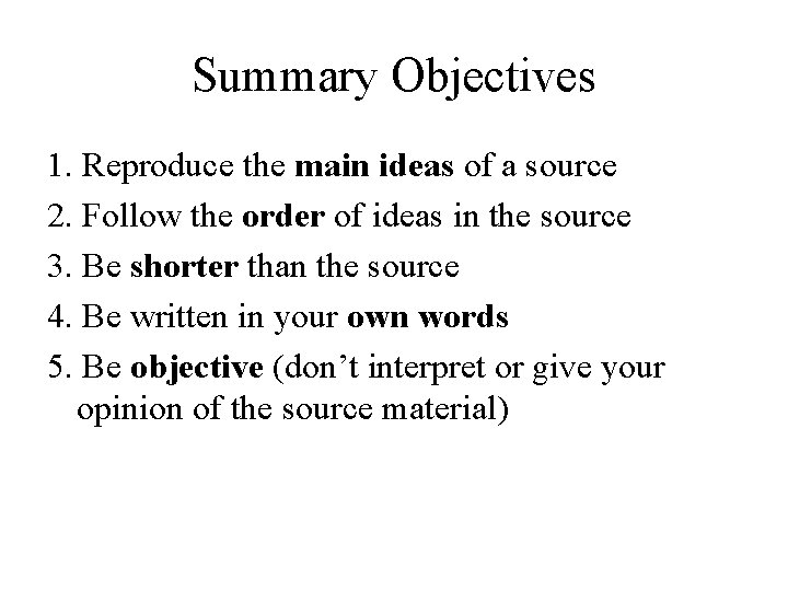 Summary Objectives 1. Reproduce the main ideas of a source 2. Follow the order