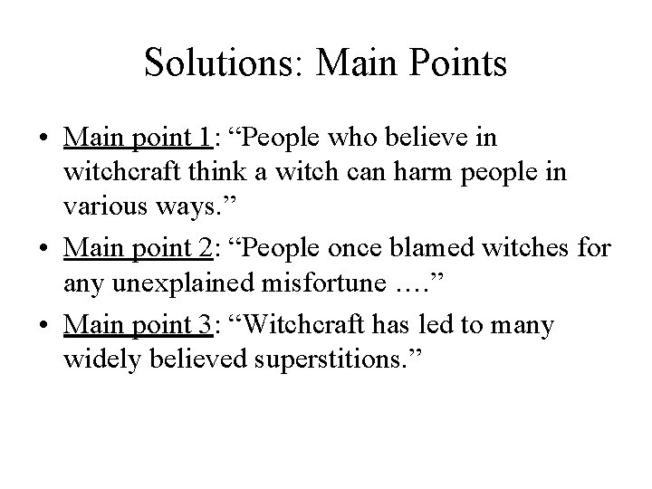 Solutions: Main Points • Main point 1: “People who believe in witchcraft think a