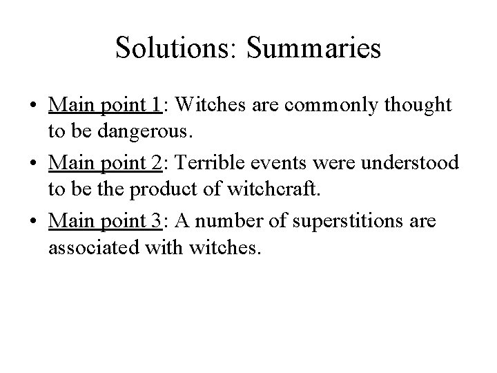 Solutions: Summaries • Main point 1: Witches are commonly thought to be dangerous. •
