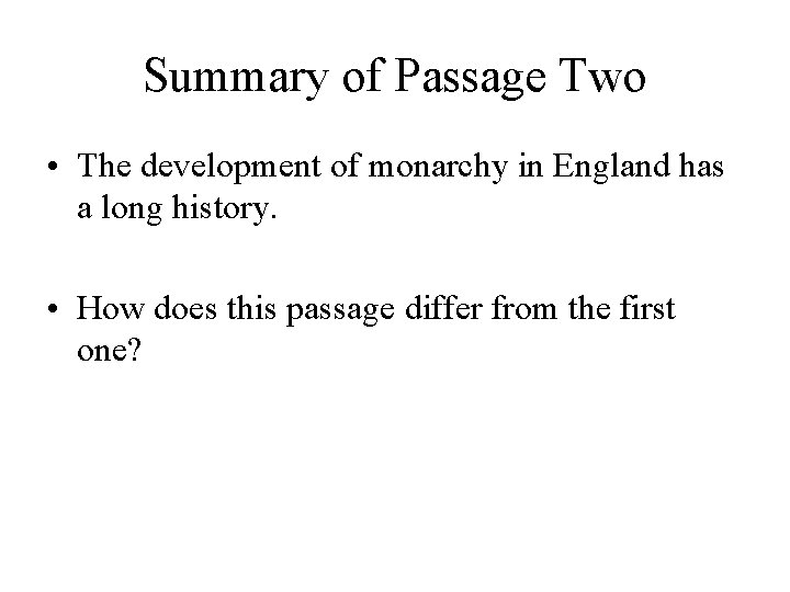 Summary of Passage Two • The development of monarchy in England has a long