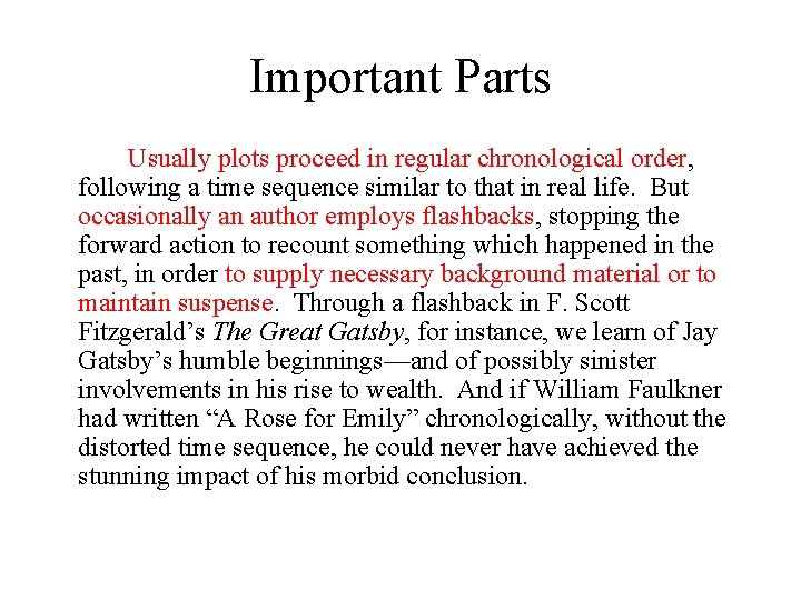 Important Parts Usually plots proceed in regular chronological order, following a time sequence similar