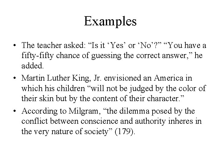 Examples • The teacher asked: “Is it ‘Yes’ or ‘No’? ” “You have a