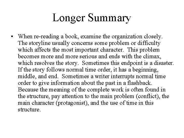Longer Summary • When re-reading a book, examine the organization closely. The storyline usually