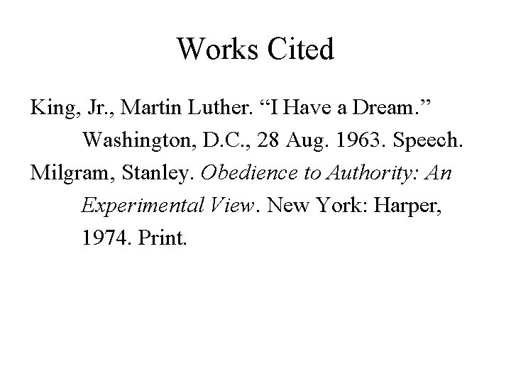 Works Cited King, Jr. , Martin Luther. “I Have a Dream. ” Washington, D.