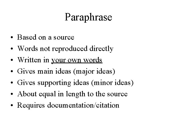 Paraphrase • • Based on a source Words not reproduced directly Written in your
