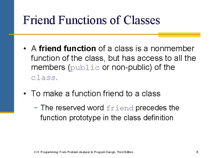 Friend Functions of Classes • A friend function of a class is a nonmember Friend Functions of Classes • A friend function of a class is a nonmember