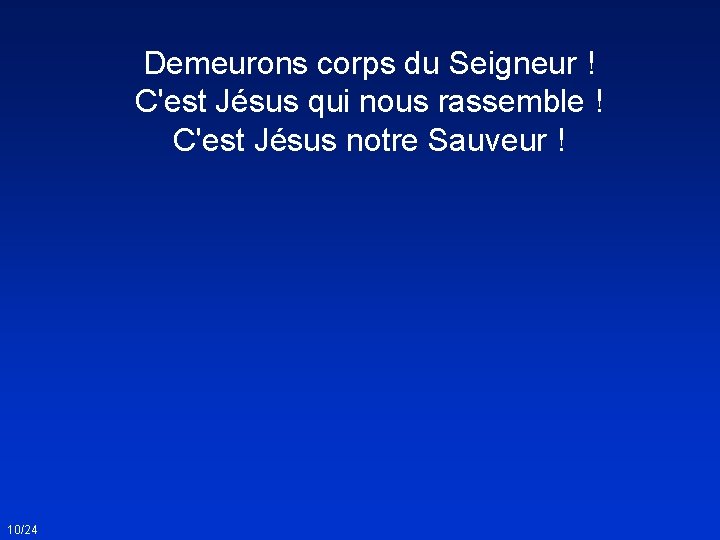 Demeurons corps du Seigneur ! C'est Jésus qui nous rassemble ! C'est Jésus notre Demeurons corps du Seigneur ! C'est Jésus qui nous rassemble ! C'est Jésus notre