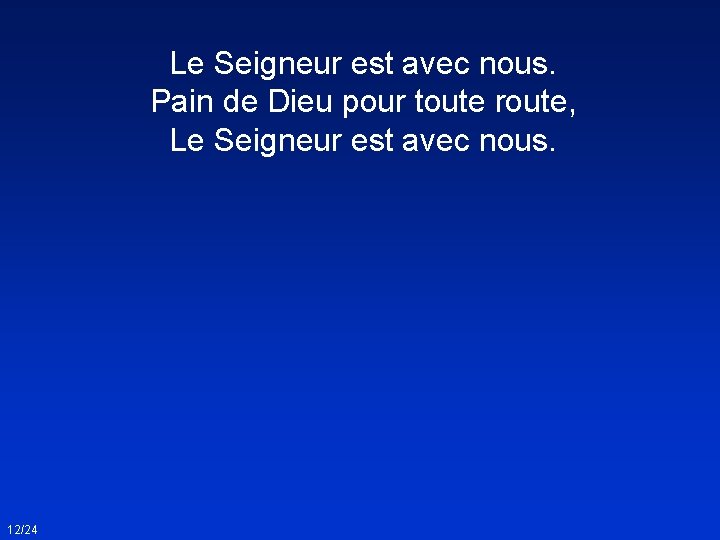 Le Seigneur est avec nous. Pain de Dieu pour toute route, Le Seigneur est Le Seigneur est avec nous. Pain de Dieu pour toute route, Le Seigneur est