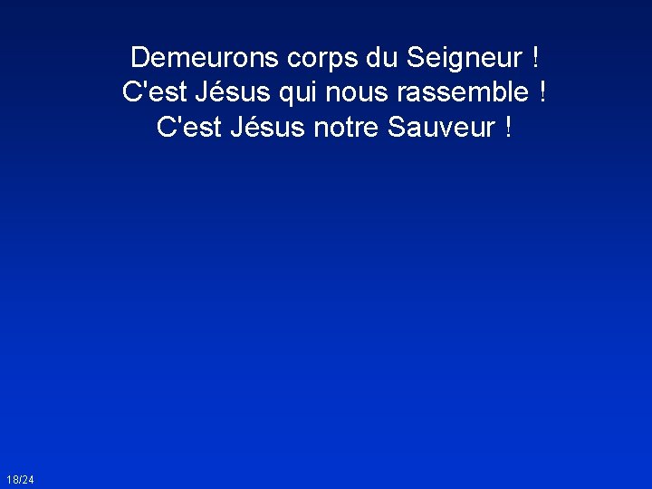 Demeurons corps du Seigneur ! C'est Jésus qui nous rassemble ! C'est Jésus notre Demeurons corps du Seigneur ! C'est Jésus qui nous rassemble ! C'est Jésus notre