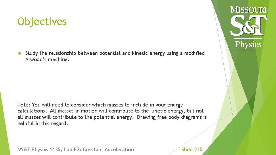 Objectives Physics Study the relationship between potential and kinetic energy using a modified Atwood’s