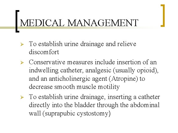 MEDICAL MANAGEMENT Ø Ø Ø To establish urine drainage and relieve discomfort Conservative measures