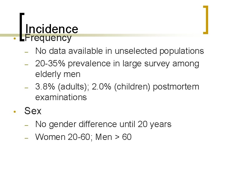  • Incidence Frequency – – – • No data available in unselected populations