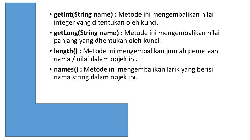  • get. Int(String name) : Metode ini mengembalikan nilai integer yang ditentukan oleh