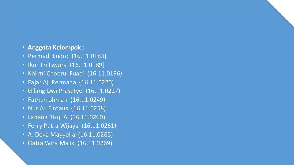  • • • Anggota Kelompok : Permadi Endro (16. 11. 0183) Ikur Tri