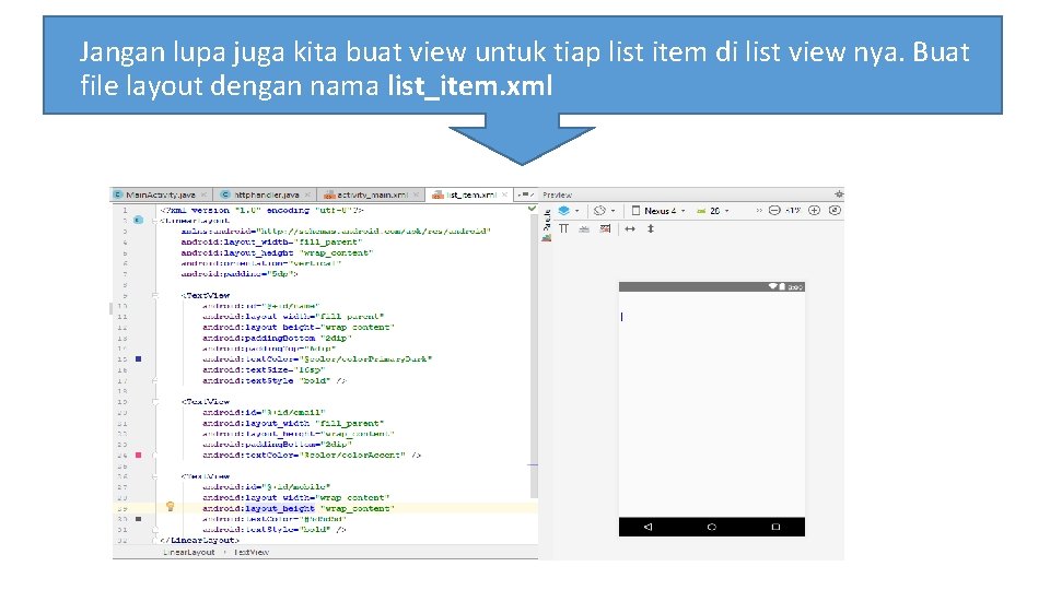 Jangan lupa juga kita buat view untuk tiap list item di list view nya.